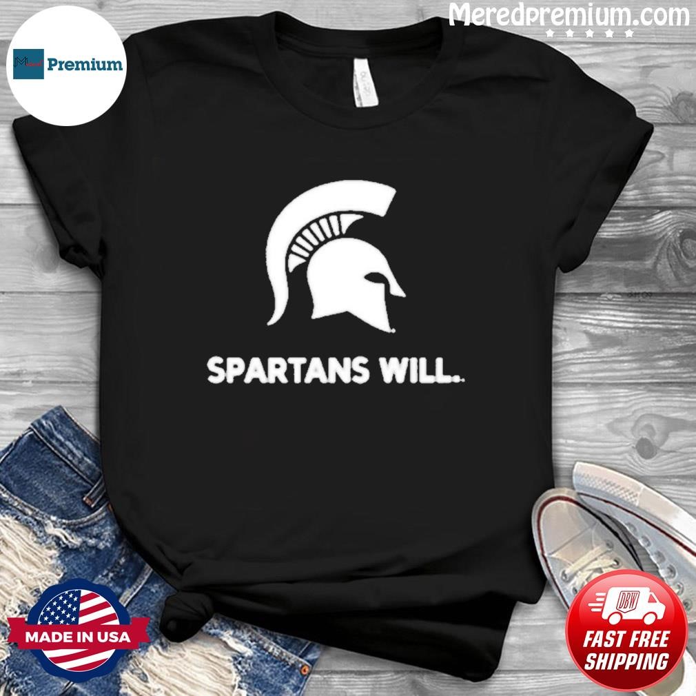 Spartans Will Michigan State Shirt