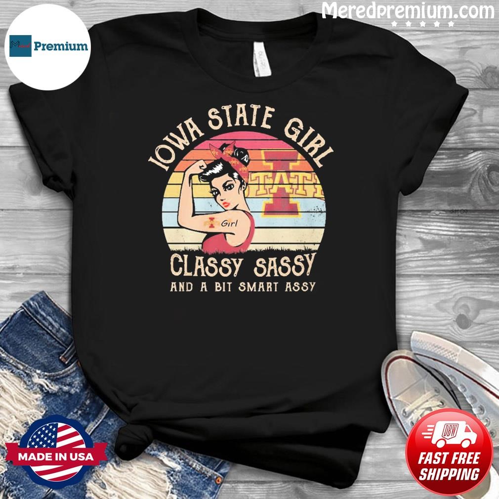 Strong Iowa State Cyclones Girl Classy Sassy And A Bit Smart Assy Vintage Shirt