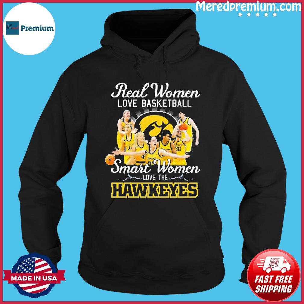 Official Real Women Love Basketball Teams Smart Women Love The Hawkeyes Shirt Hoodie.jpg