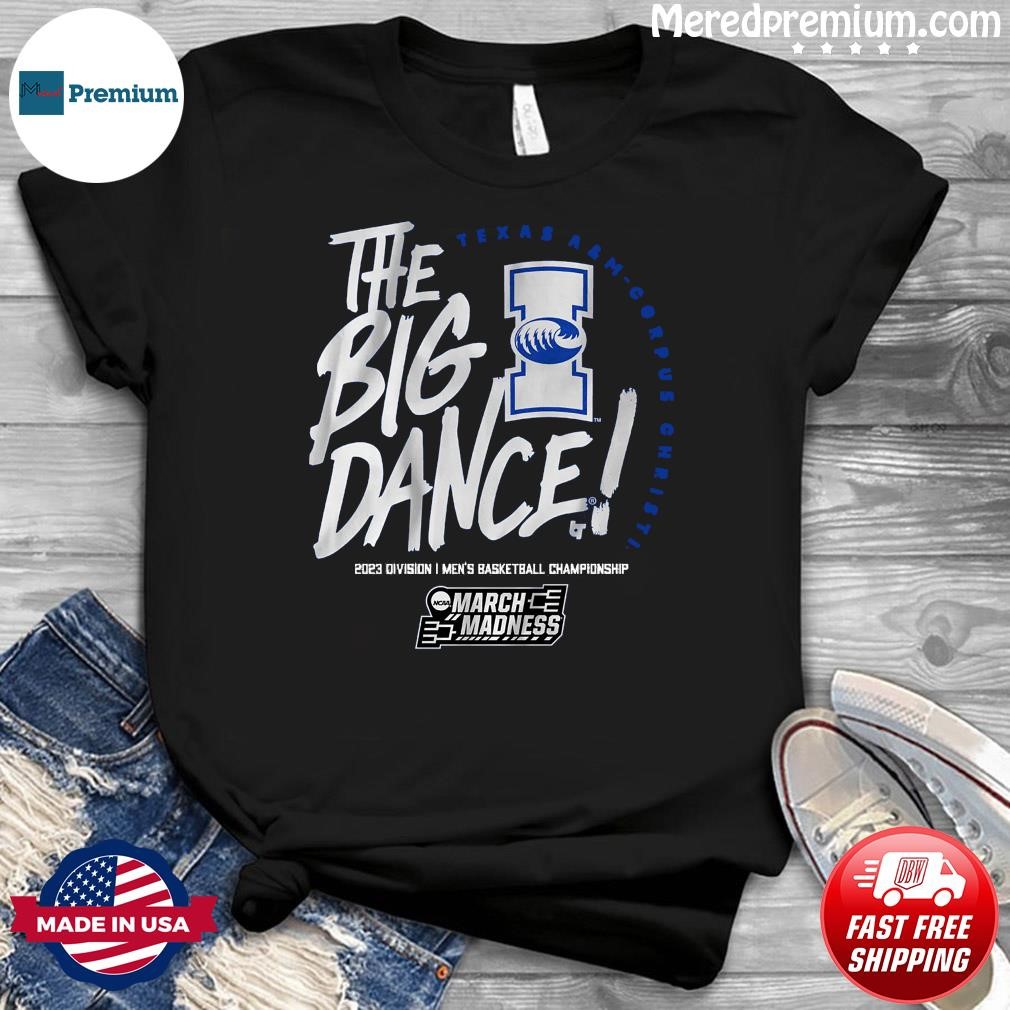 Texas A&m-Corpus Christi The Big Dance 2023 Men's Basketball March Madness Shirt