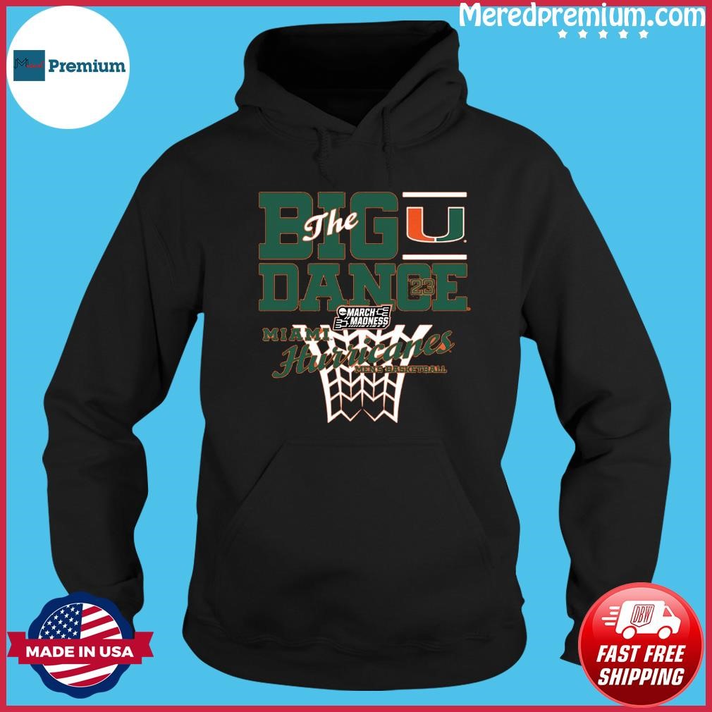 The Big Dance March Madness 2023 Miami Hurricanes Men's Basketball Shirt Hoodie.jpg