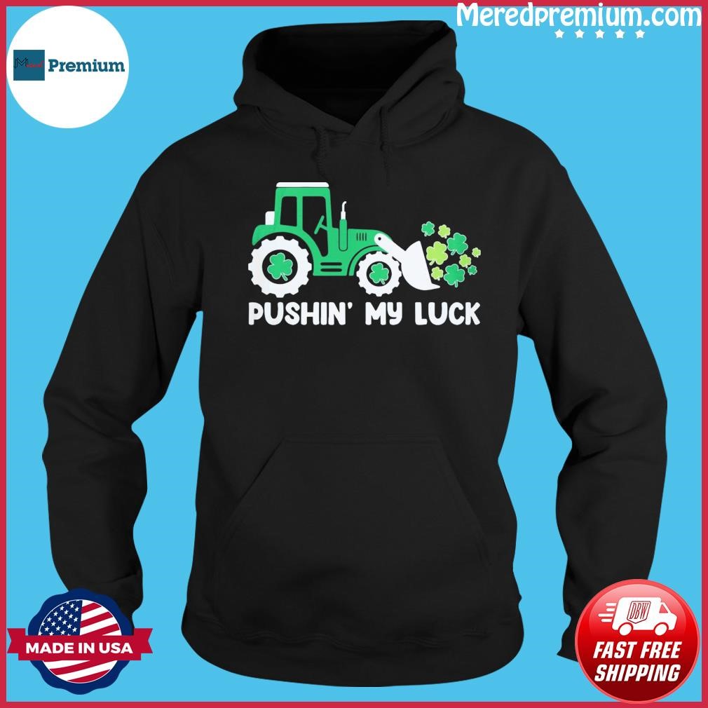 Truck Pushin' My Luck St Patrick's Day Shirt Hoodie.jpg