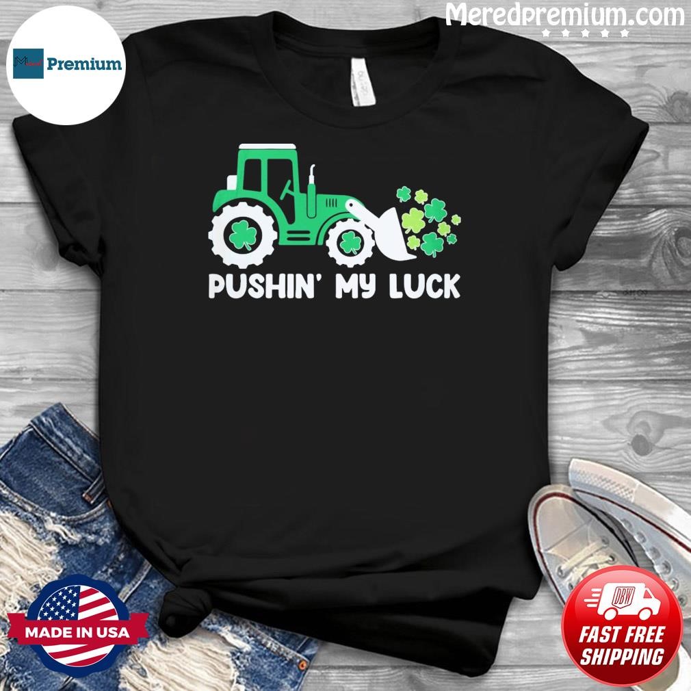 Truck Pushin' My Luck St Patrick's Day Shirt