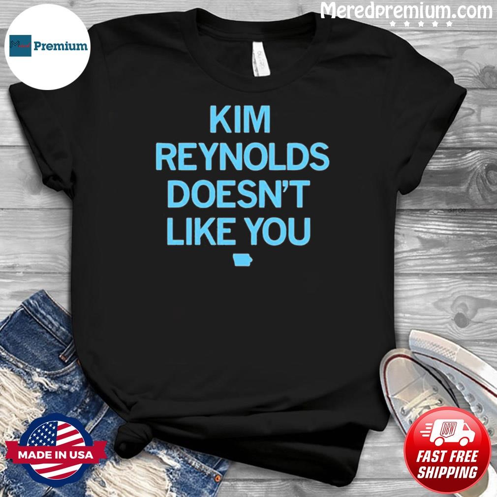 Kim Reynolds Doesn't Like You Shirt