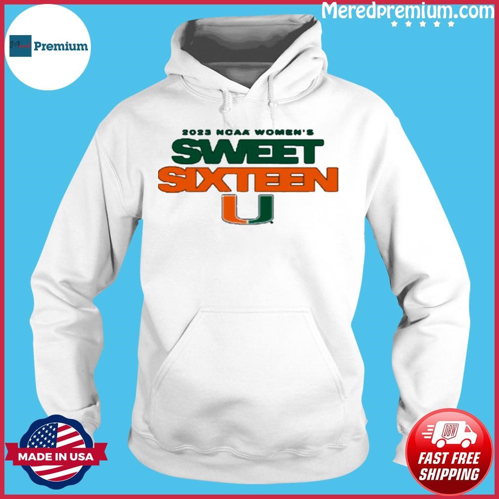 University Of Miami Women’s Basketball 2023 Sweet 16 Shirt Hoodie.jpg