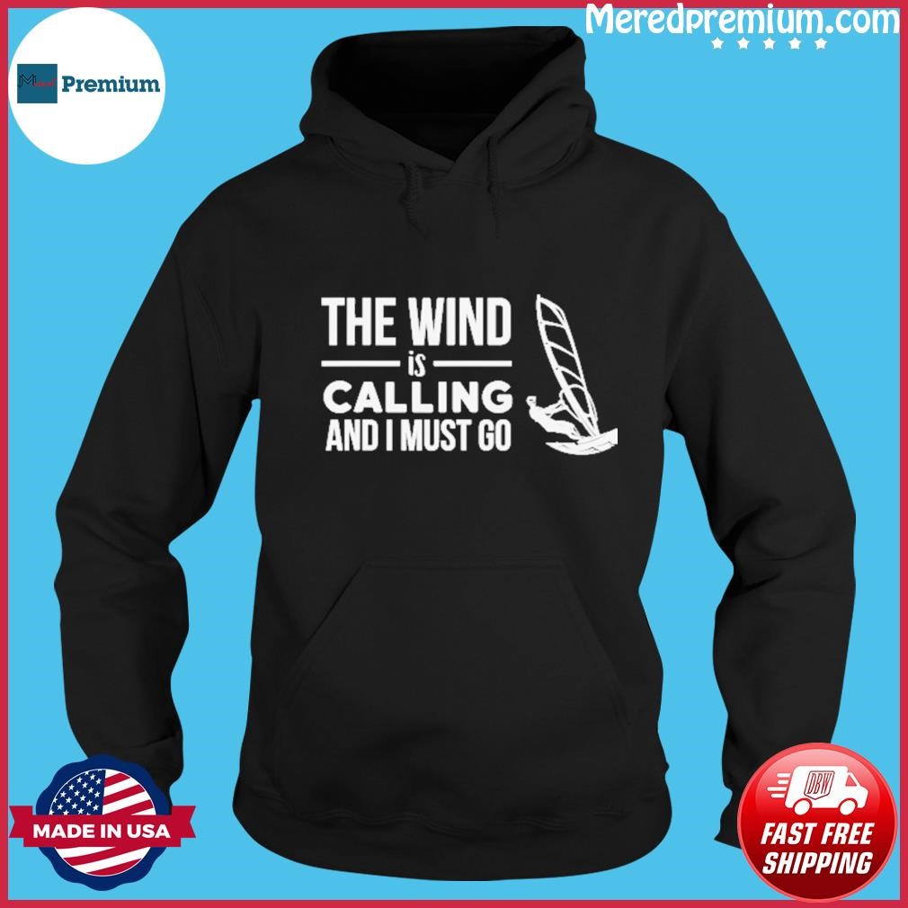 The Wind Is Calling And I Must Go Shirt Hoodie.jpg