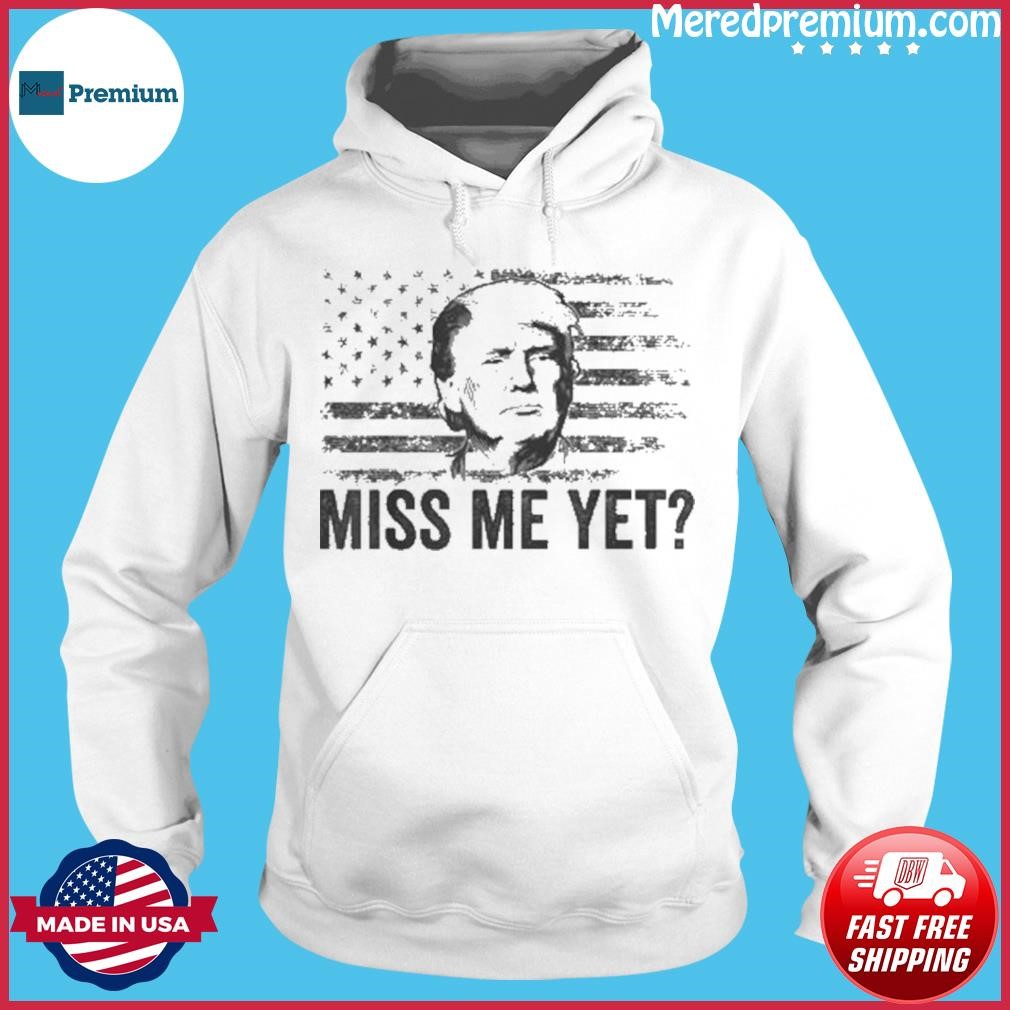 Vintage Miss Me Yet Trump 2024 America Flag Shirt Hoodie.jpg
