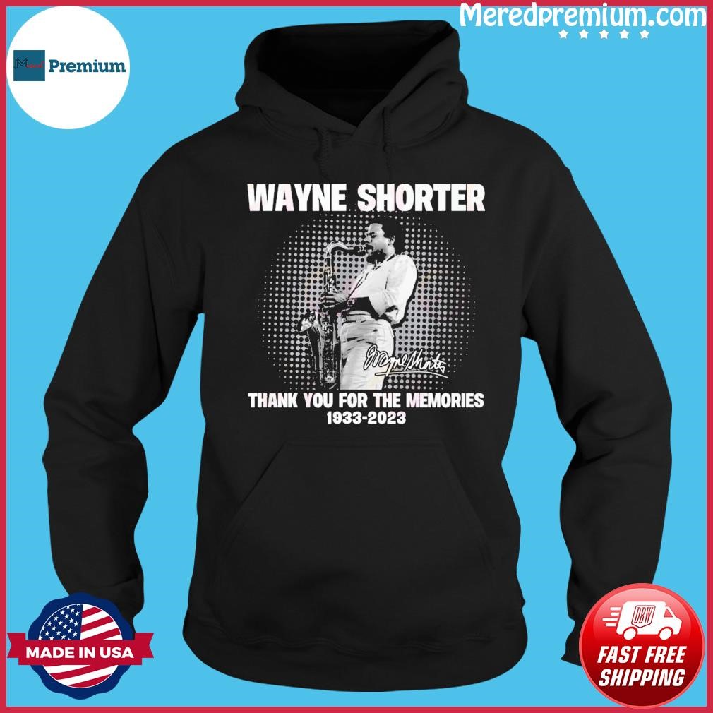 Wayne Shorter 1933 – 2023 Thank You For The Memories Shirt Hoodie.jpg