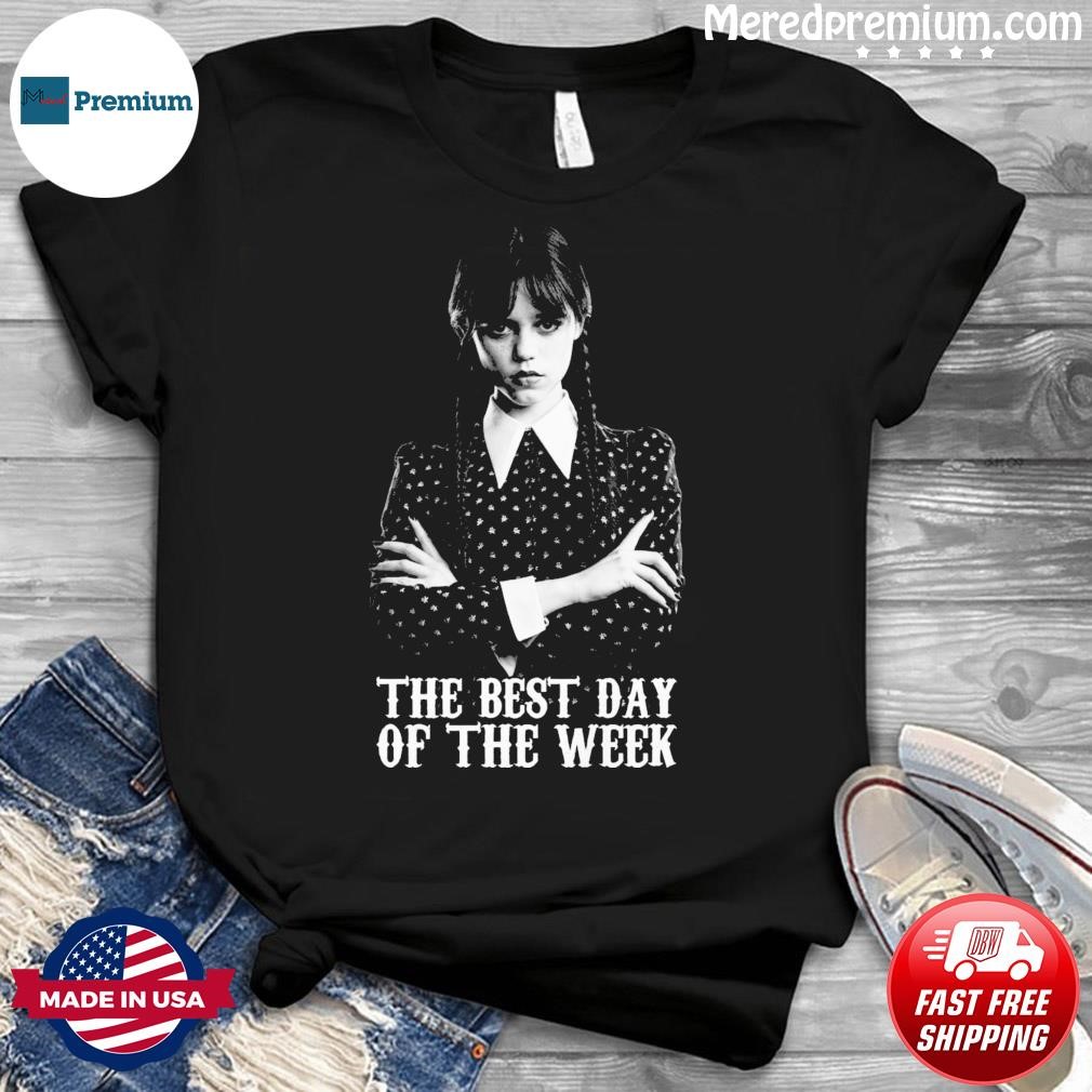 Wednesday Addams Movies The Best Day of the Week Shirt
