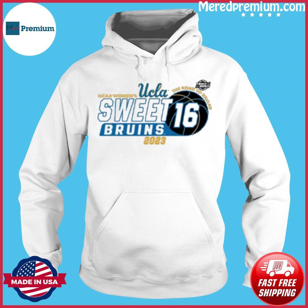 Women’s March Madness Sweet 16 Ucla Bruins Road To Dallas Shirt Hoodie.jpg