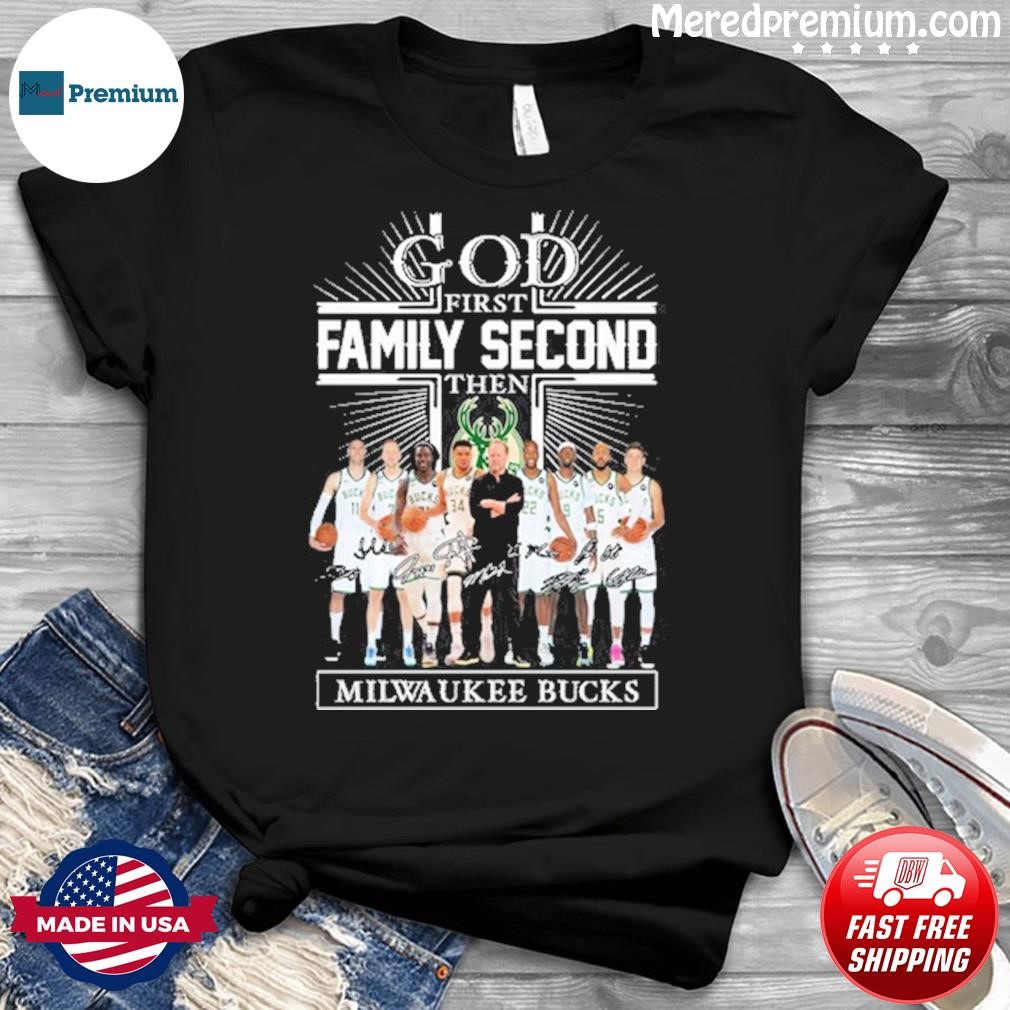God First Family Second Then Team Signature Milwaukee Bucks Shirt
