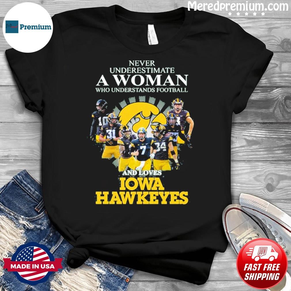 Never Understands Football Teams And Loves Iowa Hawkeyes Shirt