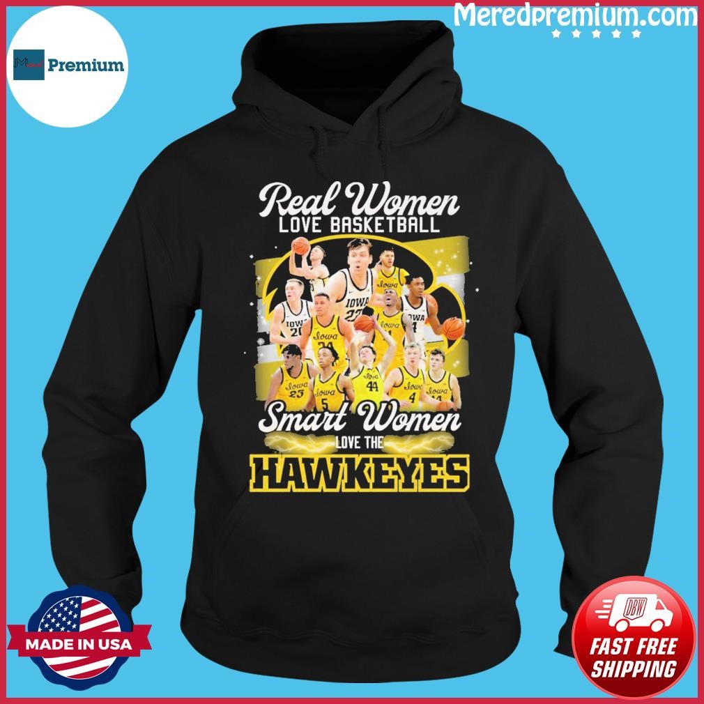 Real Women Love Basketball Teams Smart Women Love The Hawkeyes Shirt Hoodie.jpg