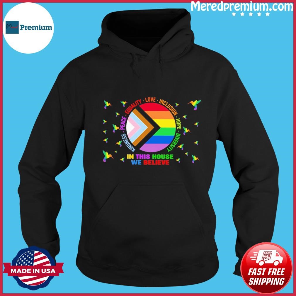 Kindness Peace Equality Love Inclusion Hope Diversity In This House We Believe Shirt Hoodie.jpg