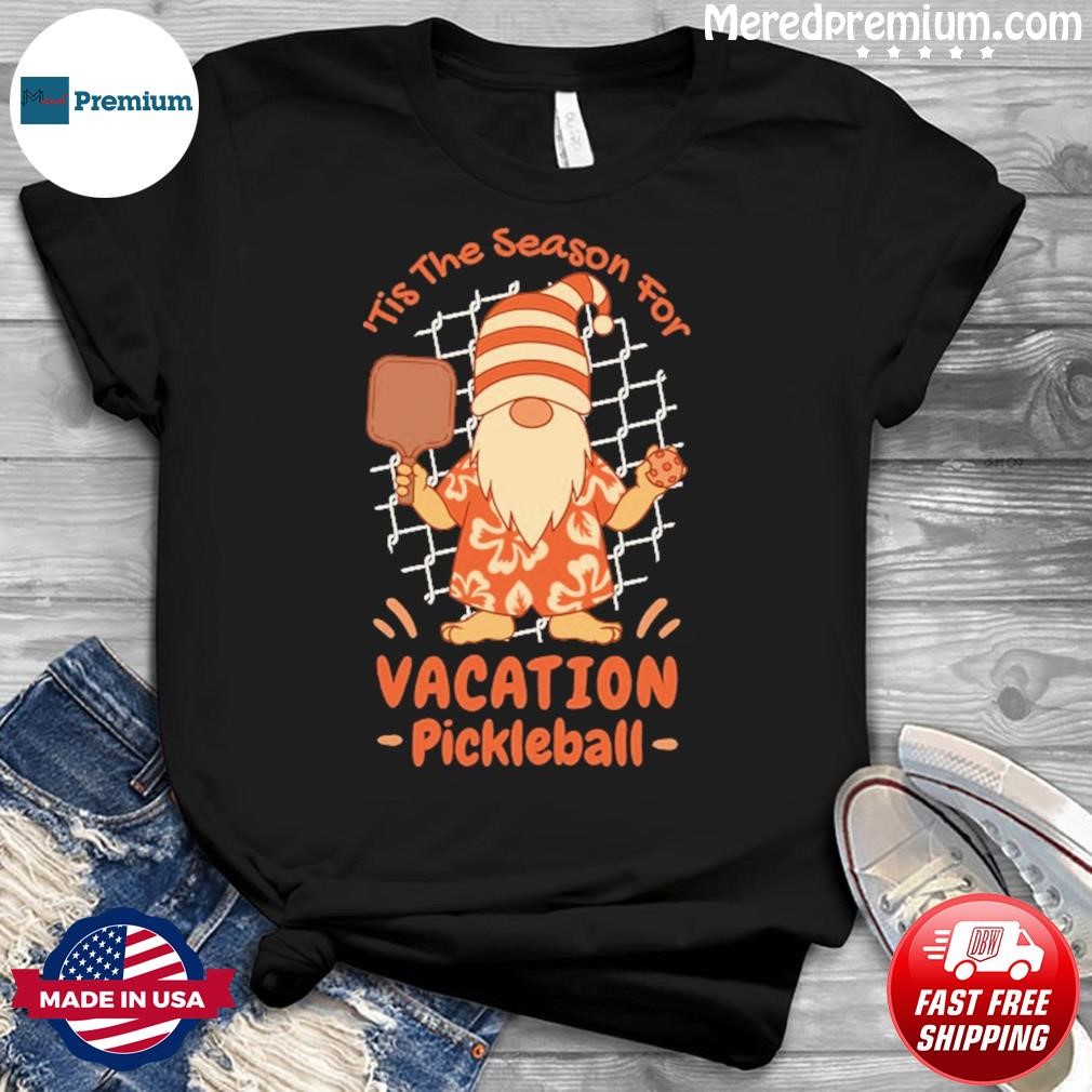 Tis The Season For Vacation Pickleball Shirt