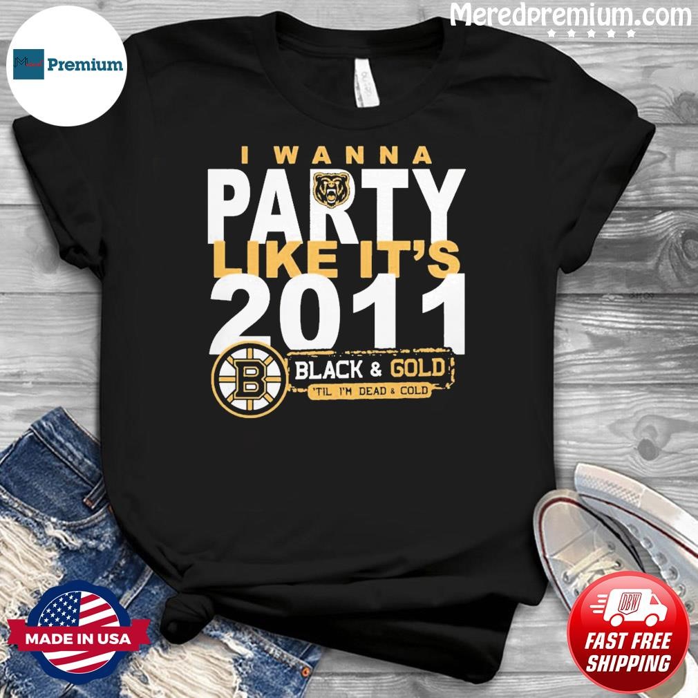 I Wanna Party Like It's 2011 Black & Gold Bostons Bruin Shirt