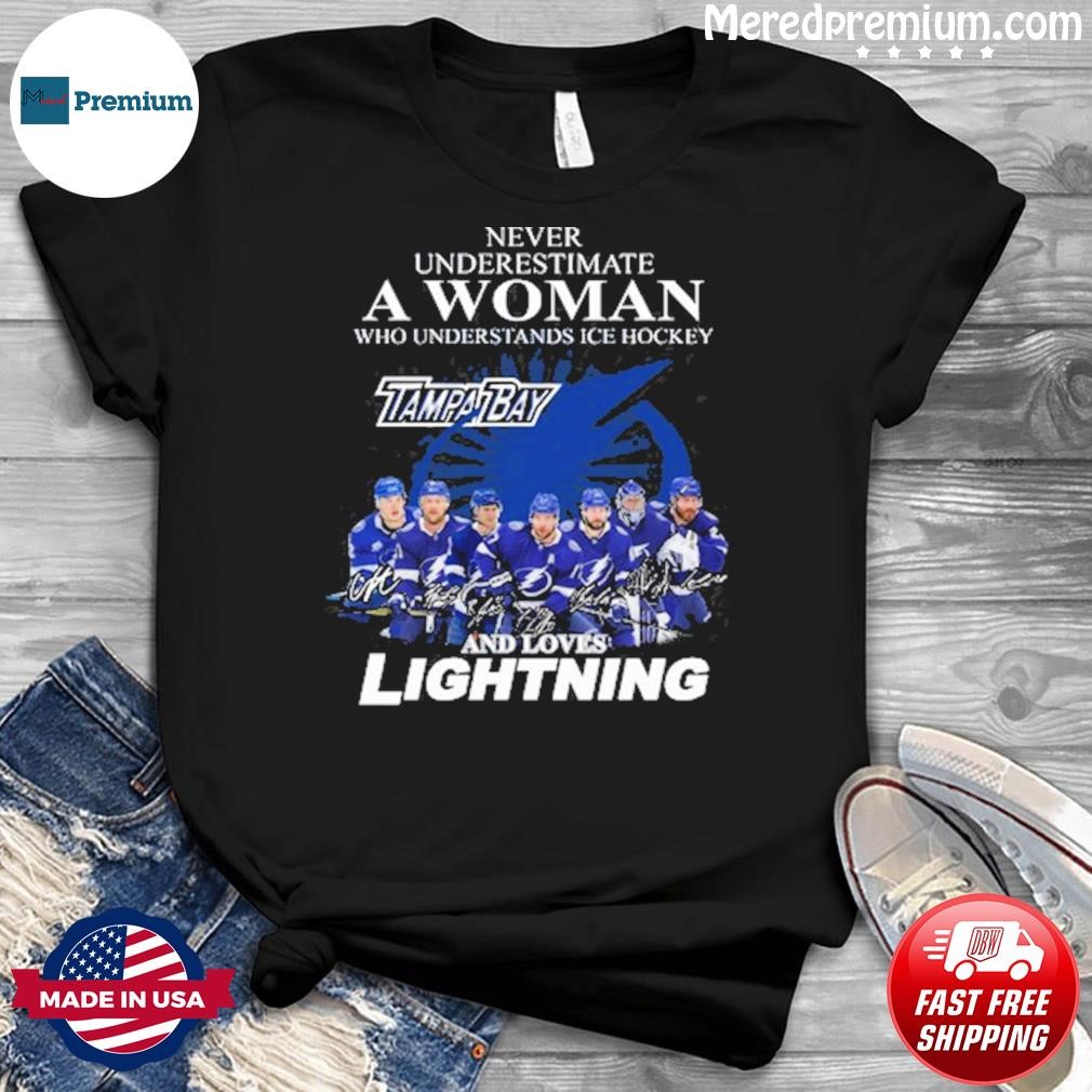 Never Underestimate A Woman Who Understands Ice Hockey Tampa Bay Signature And Loves Lightning Shirt