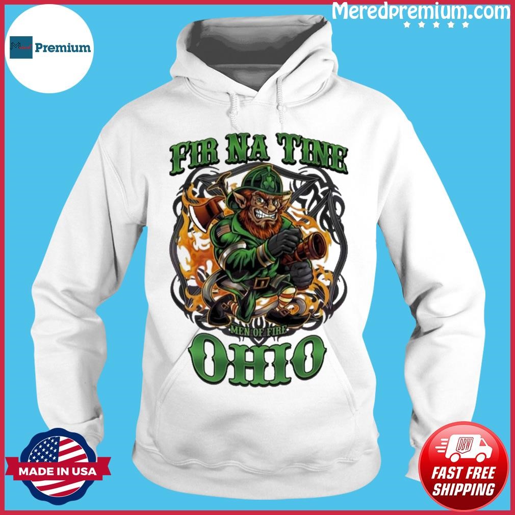 Ohio St Patrick’s Day Irish Fir Na Tine Firefighter Shirt Hoodie.jpg
