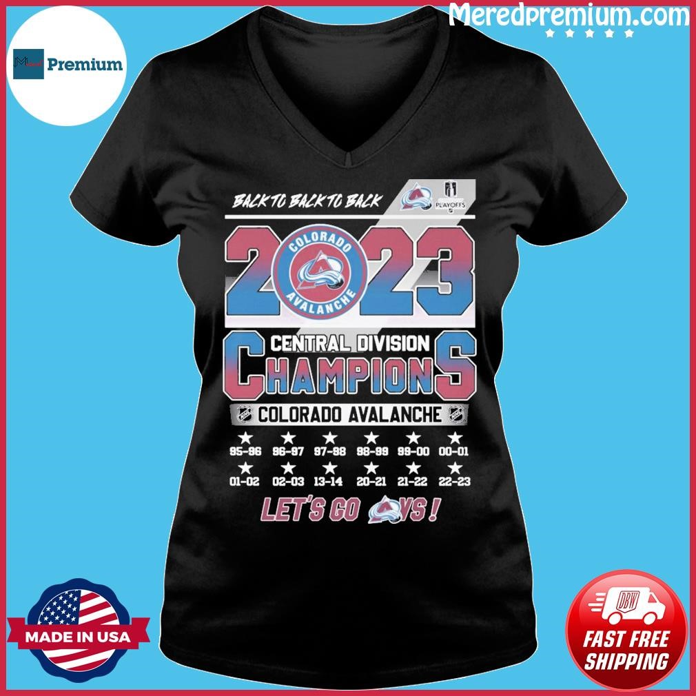 Best colorado Avalanche Back To Back To Back 2023 Central Division  Champions Let's Go Avs Shirt, hoodie, sweater, long sleeve and tank top