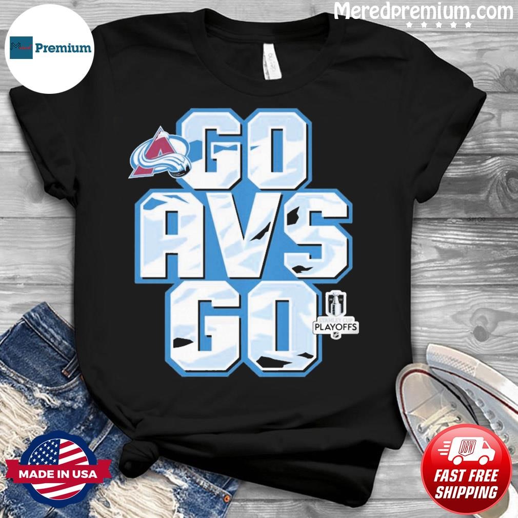 Colorado Avalanche Go Avs Go 2023 Stanley Cup Playoff Shirt - Limotees