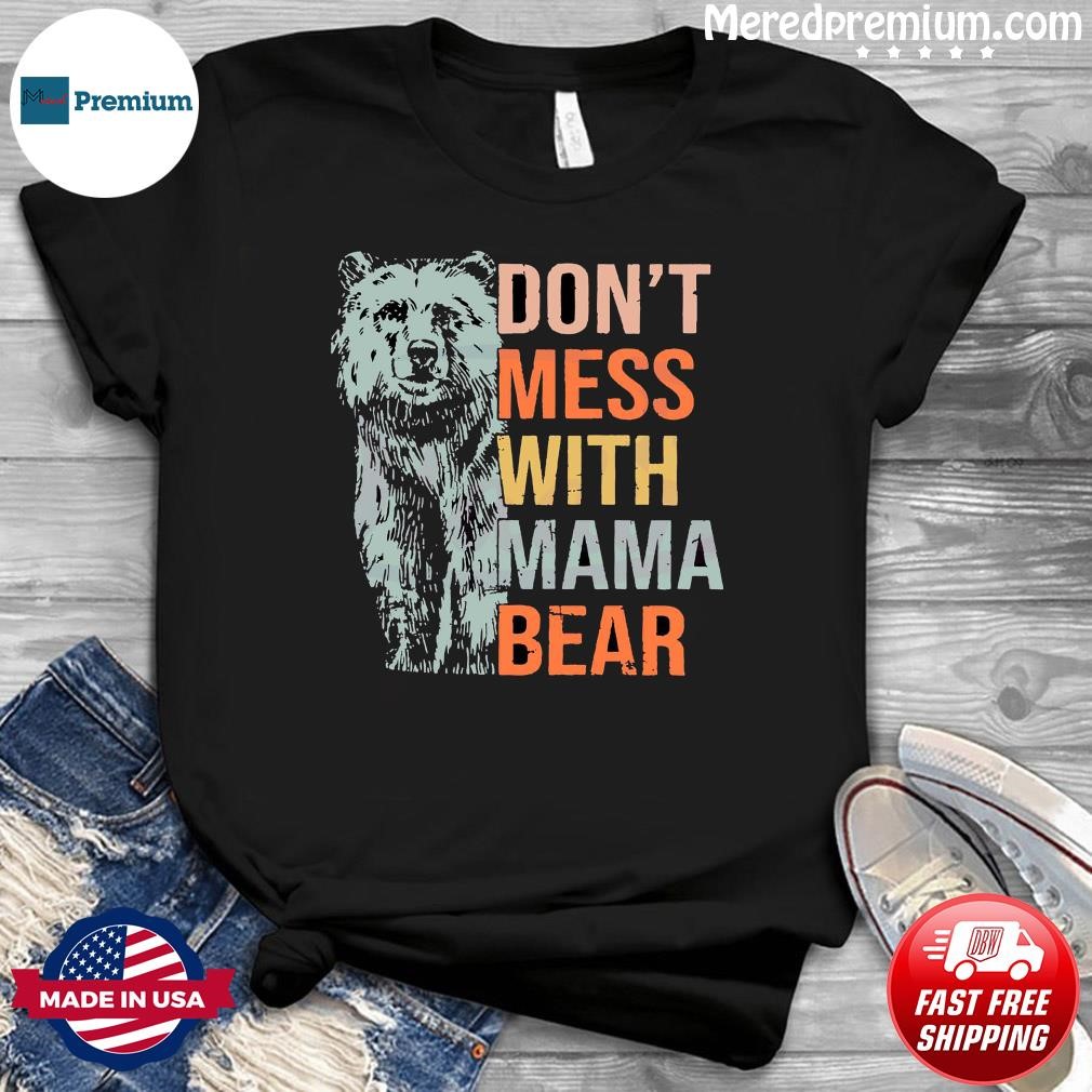 Official don't mess with mama bear shirt, hoodie, sweater, long sleeve and  tank top