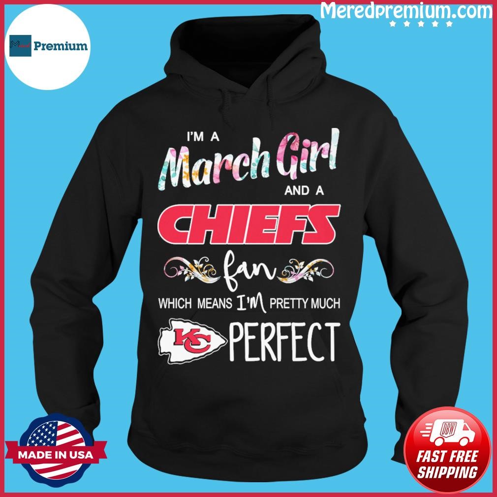 Im A March Girl And A Kansas City Chiefs Fan Which Means Im Pretty