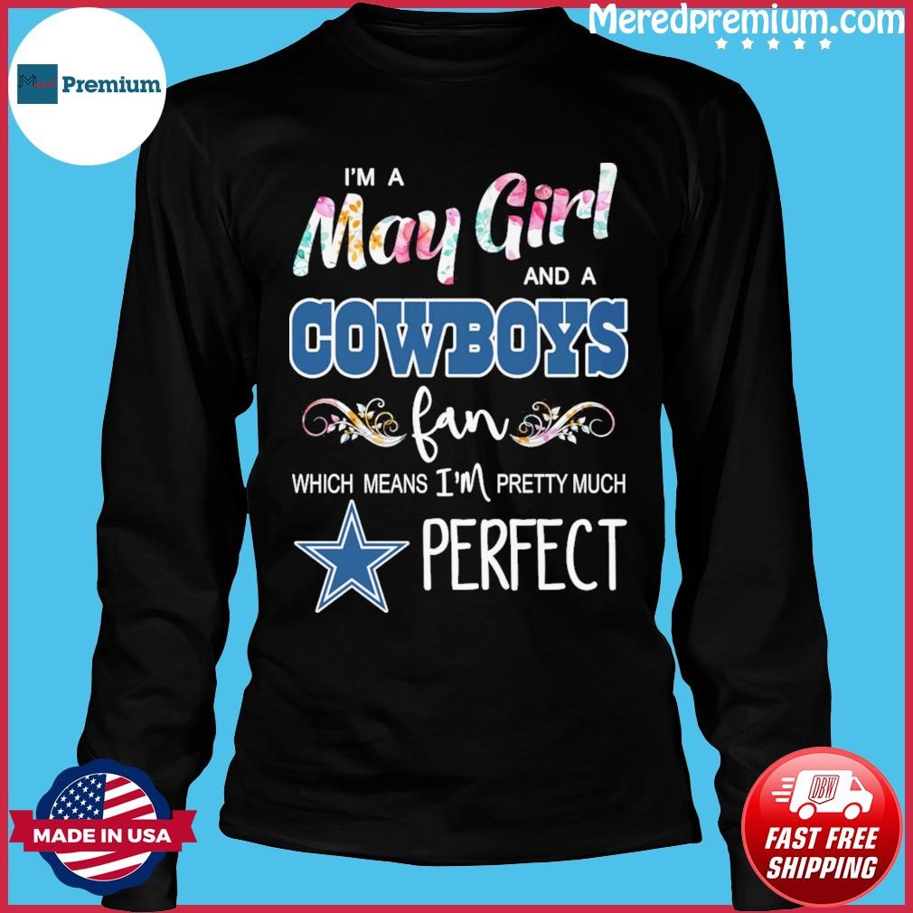 I'm A Woman And A Dallas Cowboys Fan Which Means I'm Pretty Much Perfect  Shirt, hoodie, sweater, long sleeve and tank top