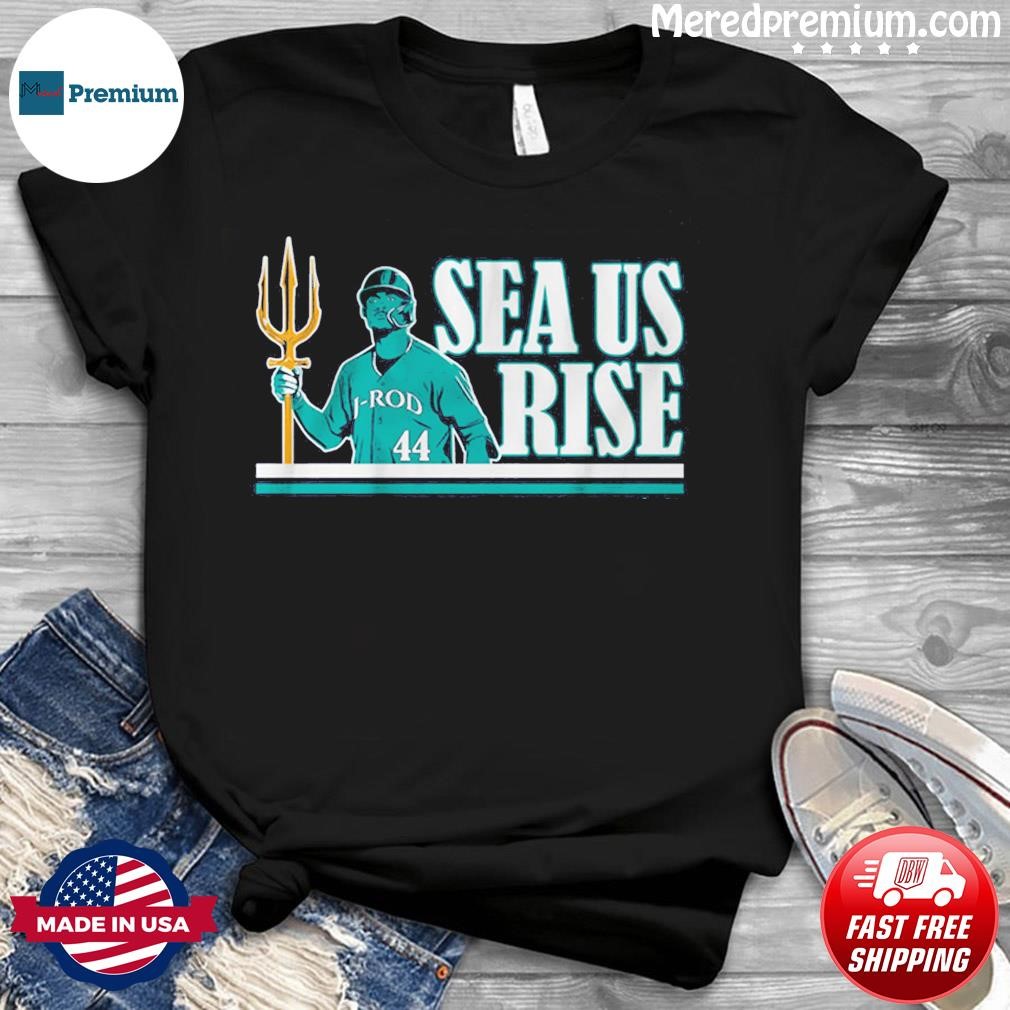 J-Rod Sea Us Rise Julio Rodríguez Seattle Mariners Shirt, hoodie, sweater,  long sleeve and tank top