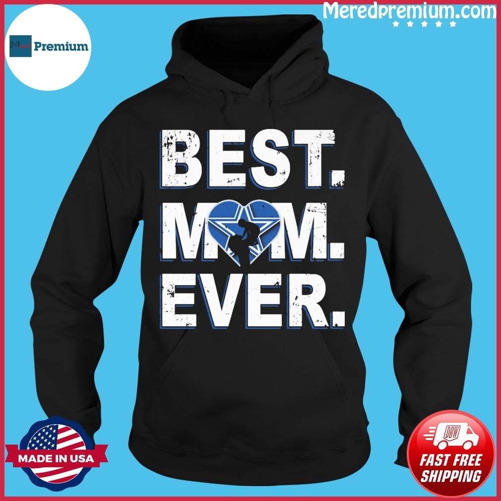 Nfl Best Mom Ever Dallas Cowboys Shirt, hoodie, sweater, long sleeve and  tank top