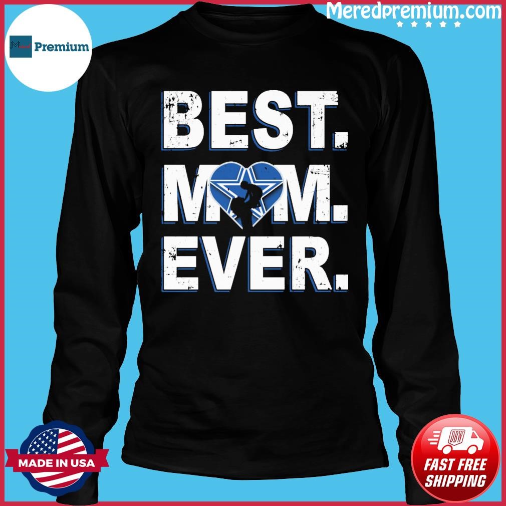 NFL Best Mom Ever Dallas Cowboys Shirt, hoodie, sweater, long sleeve and  tank top