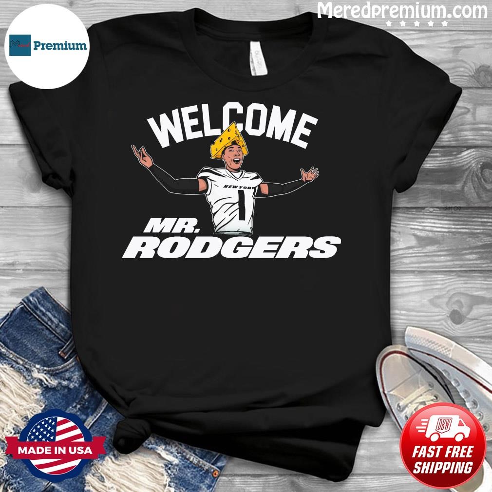 Welcome Mr. Rodgers New York Jets Shirt