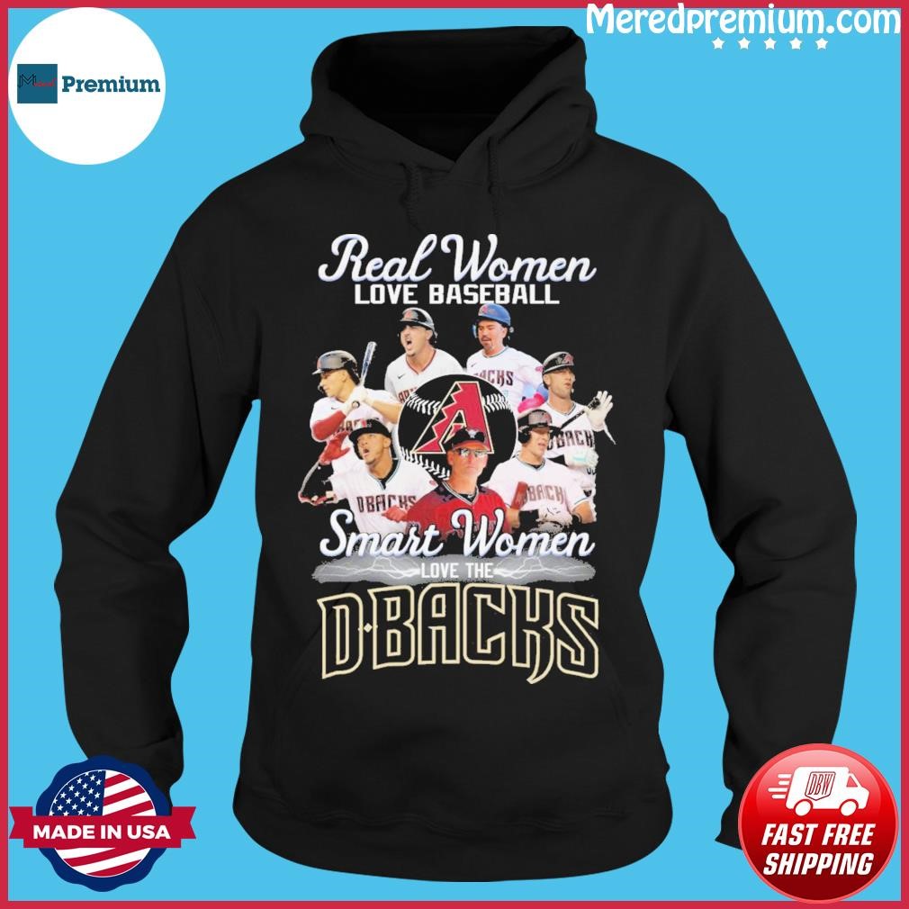 Premium Real women love baseball smart women love the Arizona Diamondbacks  signatures shirt, hoodie, sweater, long sleeve and tank top