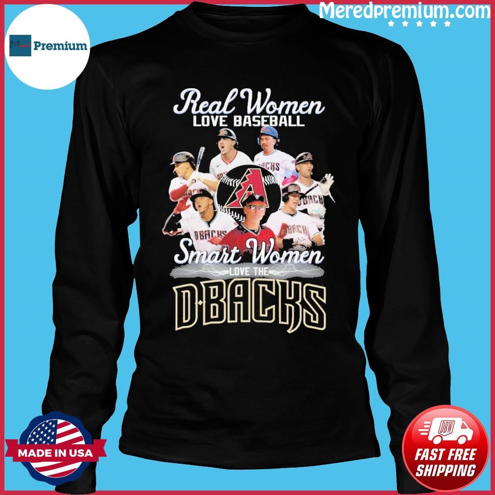 Real Women Love Baseball Smart Women Love The Arizona Diamondbacks Two  Sided Shirt, hoodie, sweater, long sleeve and tank top