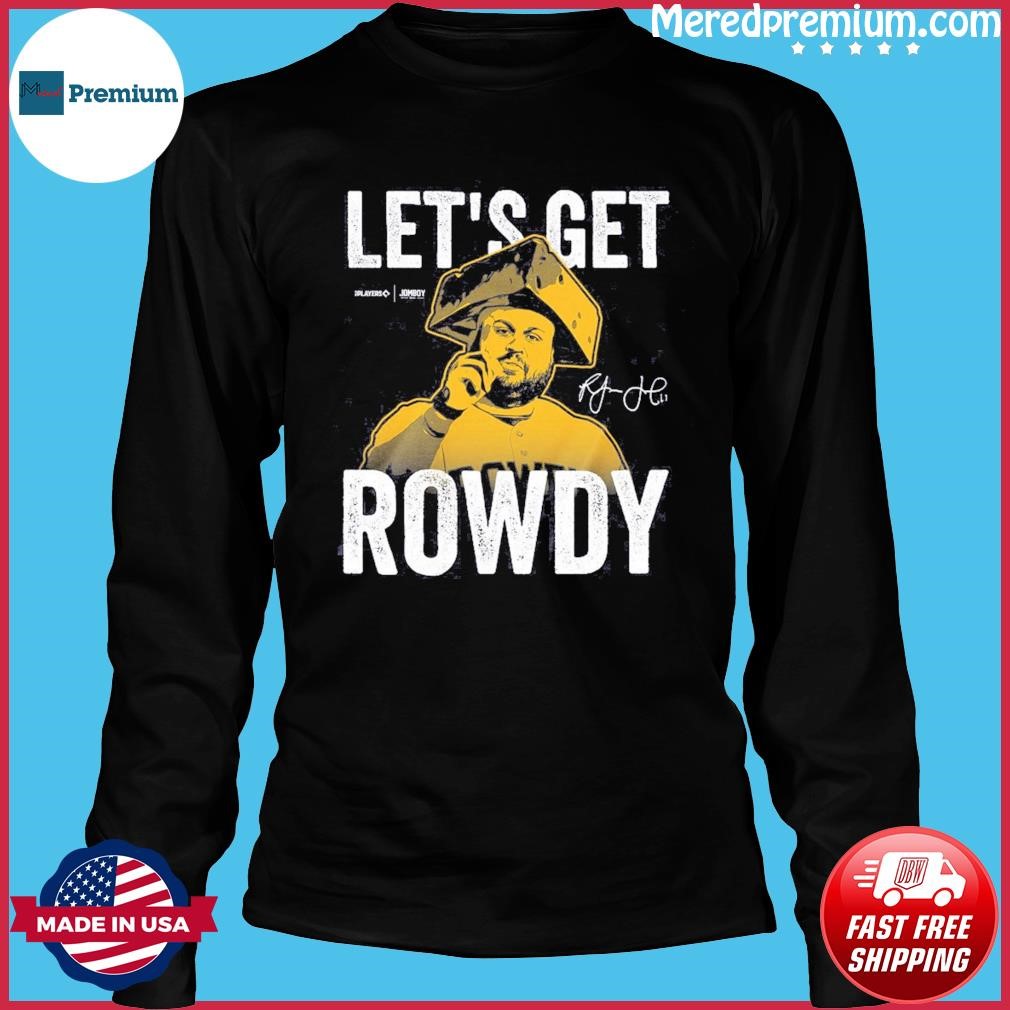 Rowdy Tellez Let's Get Rowdy Signature Shirt, hoodie, sweater, long sleeve  and tank top