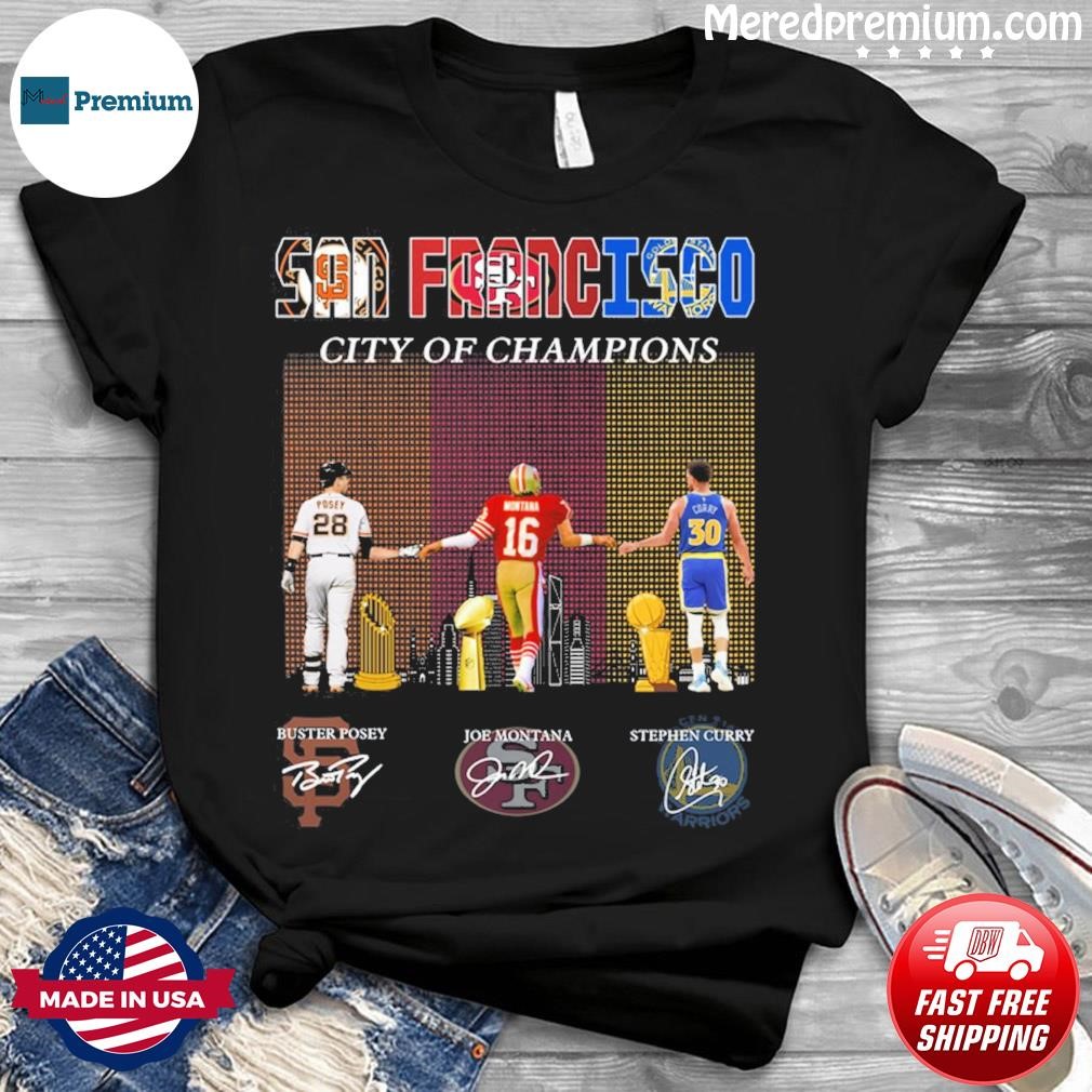 Official San Francisco City Buster Posey Joe Montana Stephen Curry  Signatures shirt, hoodie, sweater, long sleeve and tank top