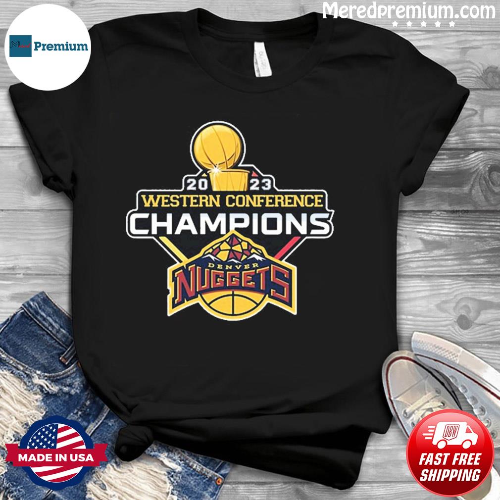 2023 Western Conference Champion Nugget Mile High Basketball Championship Shirt