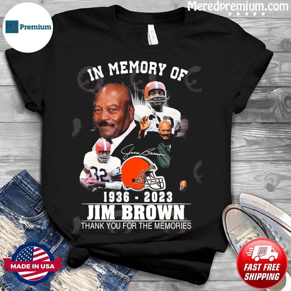 In Memory Of 1936 – 2023 Jim Brown Thank You For The Memories Signatures  Shirt, hoodie, sweater, long sleeve and tank top