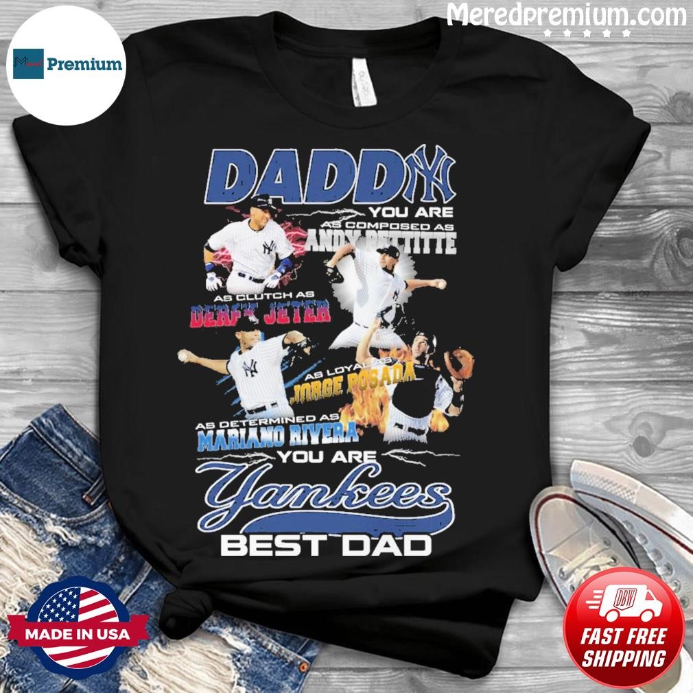 Daddy You Are New York Yankees Team Best Dad Shirt, hoodie, sweater, long  sleeve and tank top