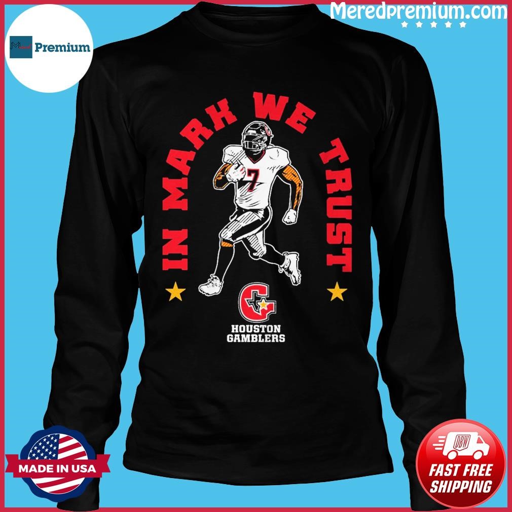 Houston Gamblers in mark thompson we trust shirt, hoodie, sweater, long  sleeve and tank top