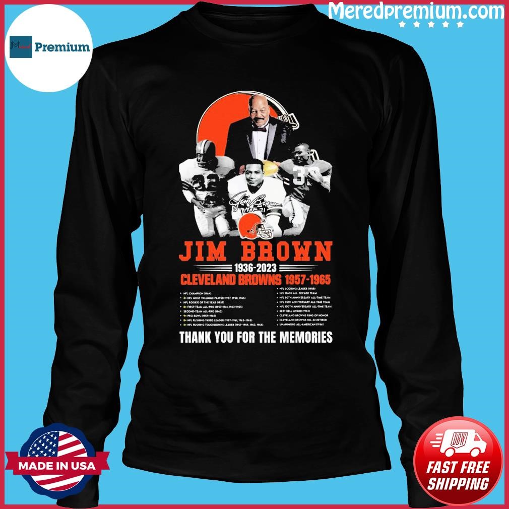 Jim Brown 1936 – 2023 Cleveland Browns 1957 – 1965 Thank You For The  Memories Signature shirt, hoodie, sweater, long sleeve and tank top