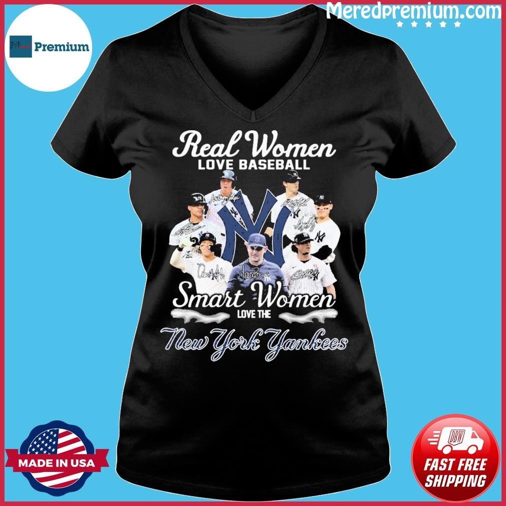 Official real women love baseball smart the new york yankees shirt,tank  top, v-neck for men and women