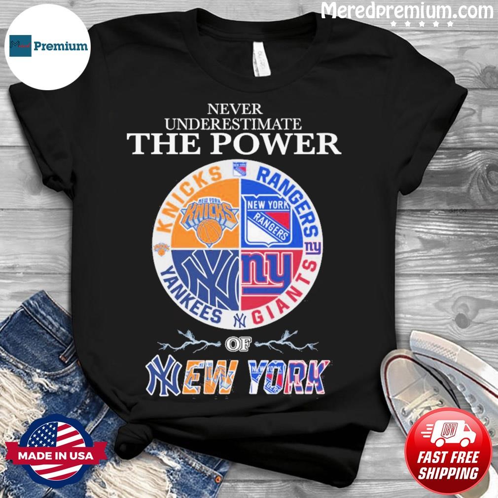 New York Knick New York Rangers New York Giants And New York Yankees Never  Underestimate The