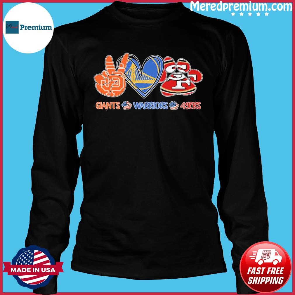Peace Love Dog San Francisco Giants Golden State Warriors San Francisco  49ers Shirt, hoodie, sweater, long sleeve and tank top