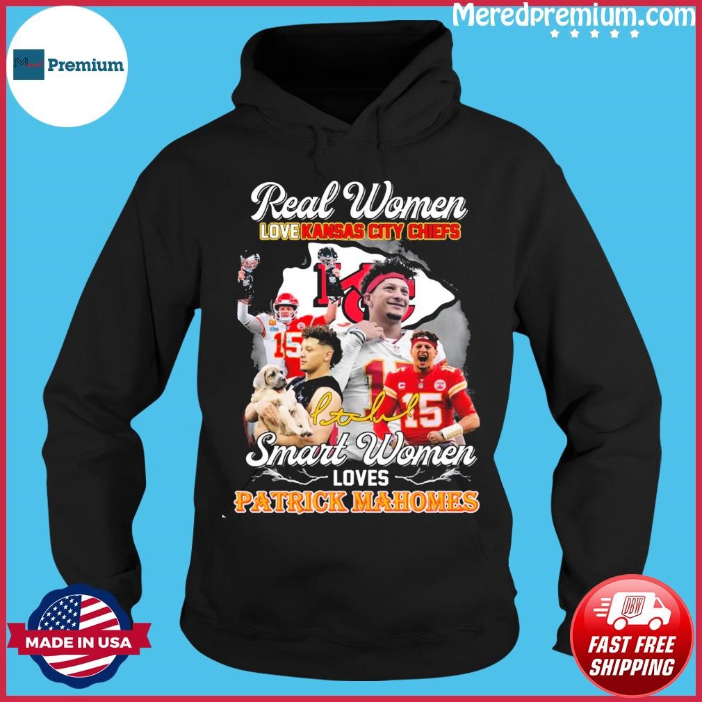 Real Women Love Kansas City Chiefs Smart Women Love Patrick Mahomes  Signature Shirt, hoodie, sweater, long sleeve and tank top