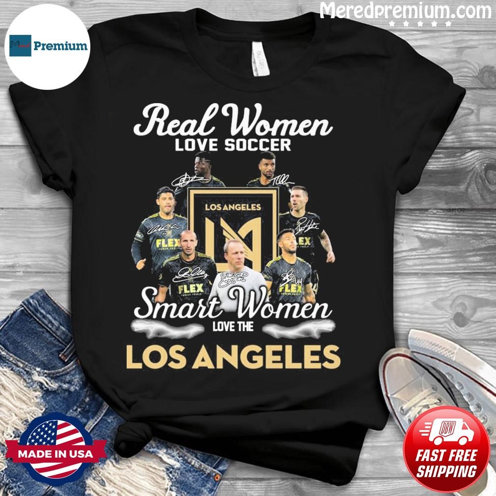 Real Women Love Soccer Smart Women Love The Los Angeles Fc Signatures Shirt