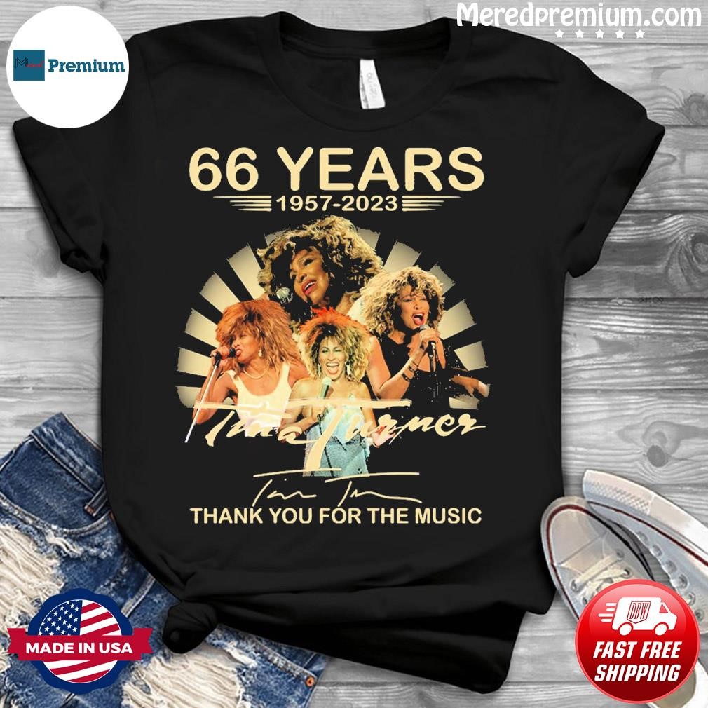 Rip Tina Turner 66 Years 1957-2023 Thank You For The Music Signature Shirt