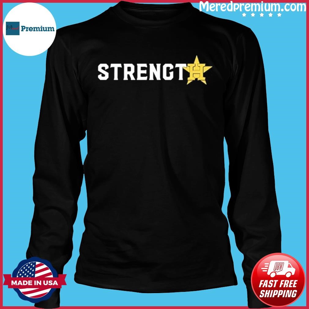 Houston Astros strength shirt, hoodie, sweater, long sleeve and