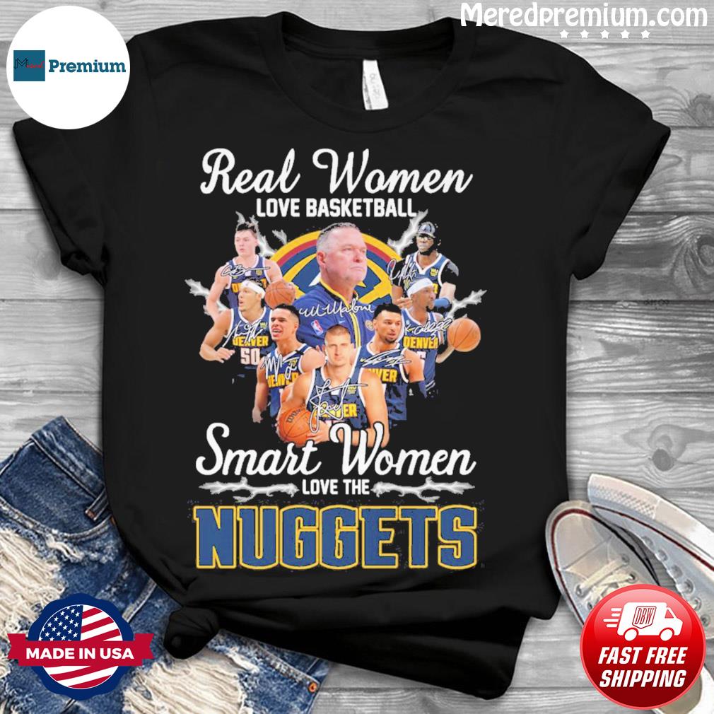 Real Women Love Basketball Smart Women Love The Denver Nuggets Nba