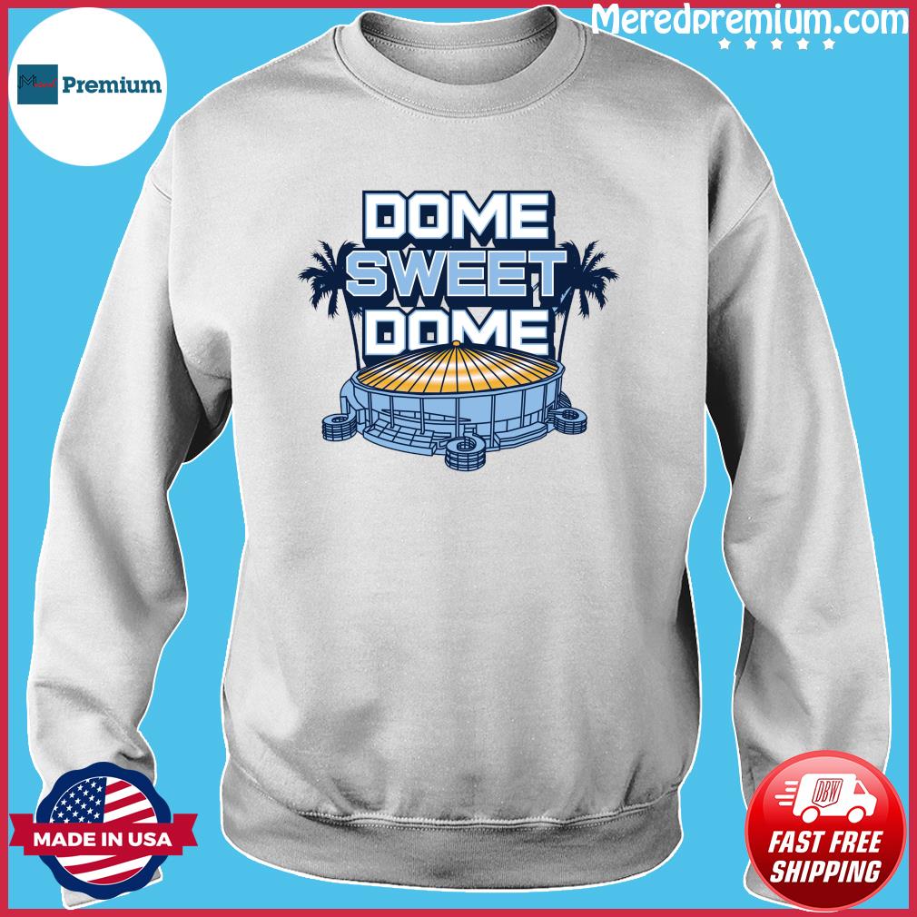 Dome Sweet Dome Tampa Bay Rays Shirt