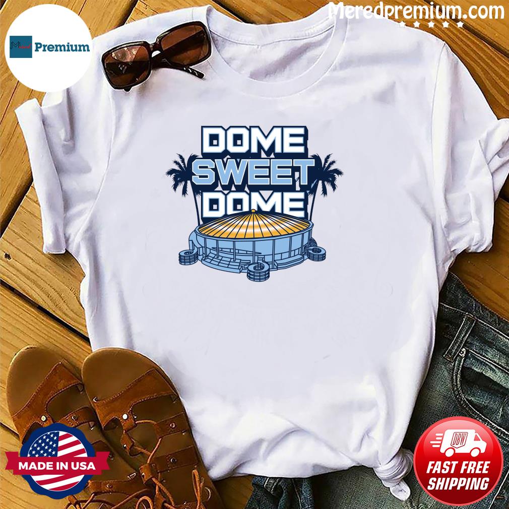Dome Sweet Dome Tampa Bay Rays Shirt